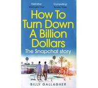 How To Turn Down A Billion Dollars - The Snapchat Story