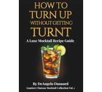 How to Turn up Without Getting Turnt: A Luxe Mocktail Recipe Guide