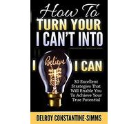 How To Turn Your I Can't Into I Believe I Can