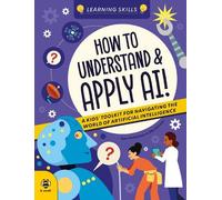 How to Understand and Apply AI: A Kids' Toolkit for Navigating the World of Artificial Intelligence
