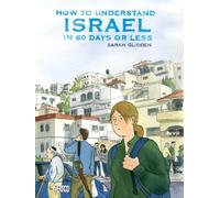 How to Understand Israel in 60 Days or Less-