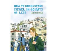 How to Understand Israel in 60 Days or Less
