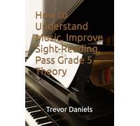 How to Understand Music, Improve Sight-Reading, Pass Grade 5 Theory