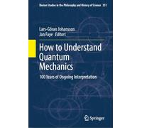 How to Understand Quantum Mechanics: 100 Years of Ongoing Interpretation