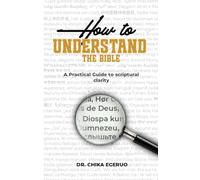How to understand the Bible: A practical guide to scriptural clarity