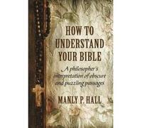 How to Understand Your Bible - [Version Originale] Manly P Hall (Auteur)