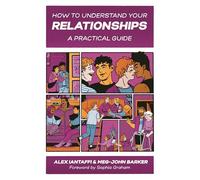 How to Understand Your Relationships: A Practical Guide