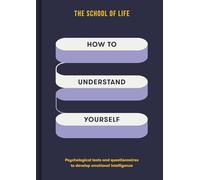 How to Understand Yourself: Psychological Tests and Questionnaires to Develop Emotional Intelligence