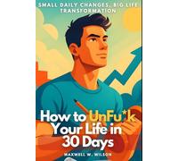 How to UnFuck Your Life in 30 Days