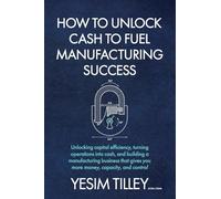 How to Unlock Cash To Fuel Manufacturing Success