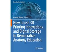 How to use 3D Printing Innovations and Digital Storage to Democratize Anatomy Education
