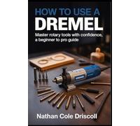 HOW TO USE A DREMEL: Master rotary tools with confidence, a beginner to pro guide.