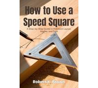 HOW TO USE A SPEED SQUARE: A Step-by-Step Guide to Precision Layout, Angles, and Cuts
