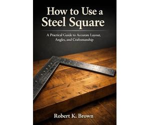 How to Use a Steel Square: A Practical Guide to Accurate Layout, Angles, and Craftsmanship
