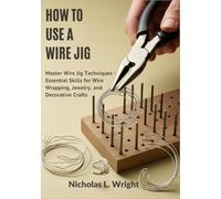 How to Use A Wire Jig: Master Wire Jig Techniques - Essential Skills for Wire Wrapping, Jewelry, and Decorative Crafts