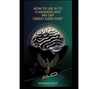 How to Use AI to Manage and Pay Off Credit Card Debt: A Comprehensive Guide to Financial Freedom