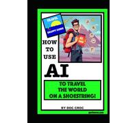 How To Use AI To Travel The World On A Shoestring!
