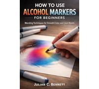 HOW TO USE ALCOHOL MARKERS FOR BEGINNERS: Blending Techniques for Smooth Color and Clean Results