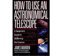 How to Use an Astronomical Telescope James Muirden (Auteur)