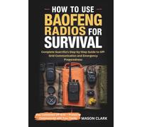 How to Use Baofeng Radios for Survival: Complete Guerrilla’s Step-by-Step Guide to Off-Grid Communication and Emergency Preparedness