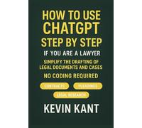 How to Use ChatGPT Step by Step if You Are a Lawyer: Simplify the Drafting of Legal Documents and Cases