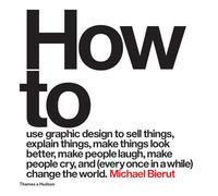 How to use graphic design to sell things, explain things, make things look better, make people laugh, make people cry, and (every once in a while) change the world