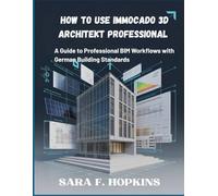 How To Use Immocado 3d Architekt Professional: A Guide to Professional BIM Workflows with German Building Standards