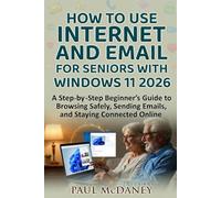 HOW TO USE INTERNET AND EMAIL FOR SENIORS WITH WINDOWS 11 2026: A step-by-step beginner’s guide to browsing safely, sending emails, and staying connected online.