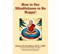 How To Use Mindfulness To Be Happy