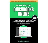 How To Use Quickbooks Online: The Ultimate Guide to Efficient Accounting Practices and Simplifying Complex Financial Tasks
