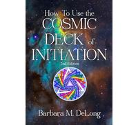 How To Use The Cosmic Deck Of Initiation
