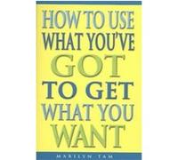 How To Use What You've Got To Get What You Want