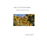 HOW TO USE WITCH HAZEL: without casting any spells