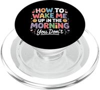How to Wake Me Up in The Morning You Don't - PopSockets PopGrip pour MagSafe