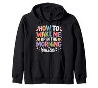 How to Wake Me Up in The Morning You Don't - Sweat à Capuche