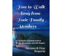 How to Walk Away from Toxic Family Members: A Spiritually Grounded Guide to Peace, Boundaries, and Self-Respect