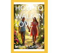 HOW TO WALK IN LOVE