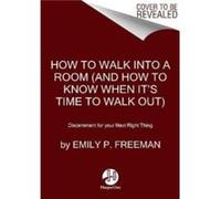 How to Walk into a Room - Emily P. Freeman - HarperCollins Publishers Inc - Livre en Anglais - Hardback Emily P. FreemanEmily P. Freeman (Auteur)