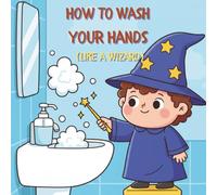 How to wash your hands (like a wizard)