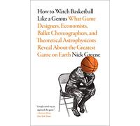 How to Watch Basketball Like a Genius: What Game Designers,