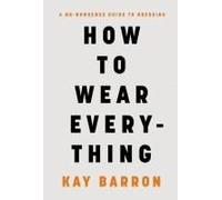 How To Wear Everything