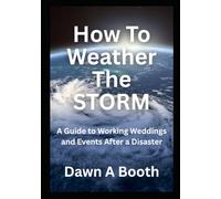 How to Weather the Storm: A Guide to Working Weddings and Events After a Disaster