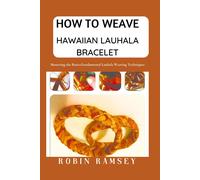 How To Weave Hawaiian Lauhala Bracelet: Mastering The Basics:Fundamental Lauhala Weaving Techniques