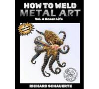 How to Weld Metal Art Vol. 4: Ocean Life