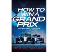How to Win a Grand Prix by Bernie Collins Bernie Collins (Auteur)