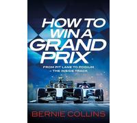 How to Win a Grand Prix: From Pit Lane to Podium - the Inside Track