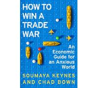 How to Win a Trade War An acclaimed, witty guide to the world economy - Soumaya Keynes - Macmillan - ebook (ePub) - Livre