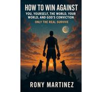 How to Win Against You, Yourself, The World, Your World, And God’s Conviction: Only The Real Survive