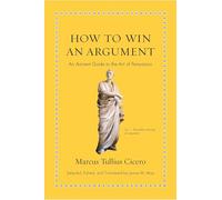 How to Win an Argument: An Ancient Guide to the Art of Persuasion - [Version Originale] Inconnu (Auteur)