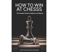 How to Win at Chess 2026: The Complete Guide for Beginners and Beyond
